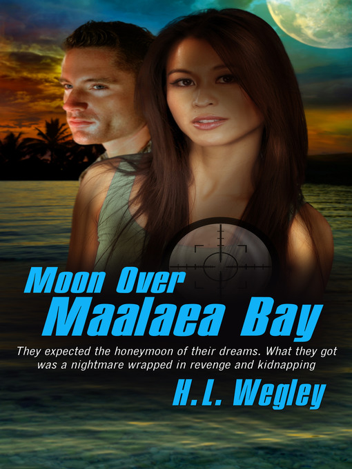 Title details for Moon over Maalaea Bay by H. L. Wegley - Available